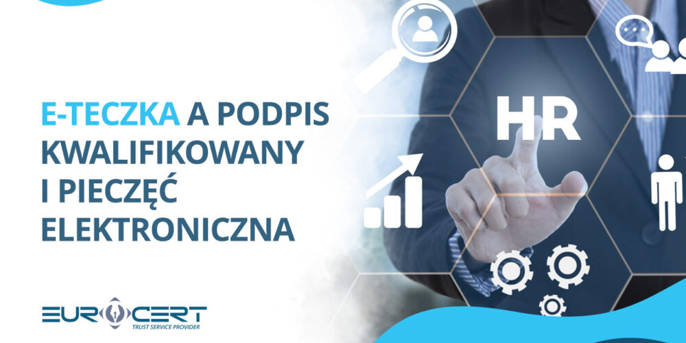 E-teczka a podpis kwalifikowany i pieczęć elektroniczna