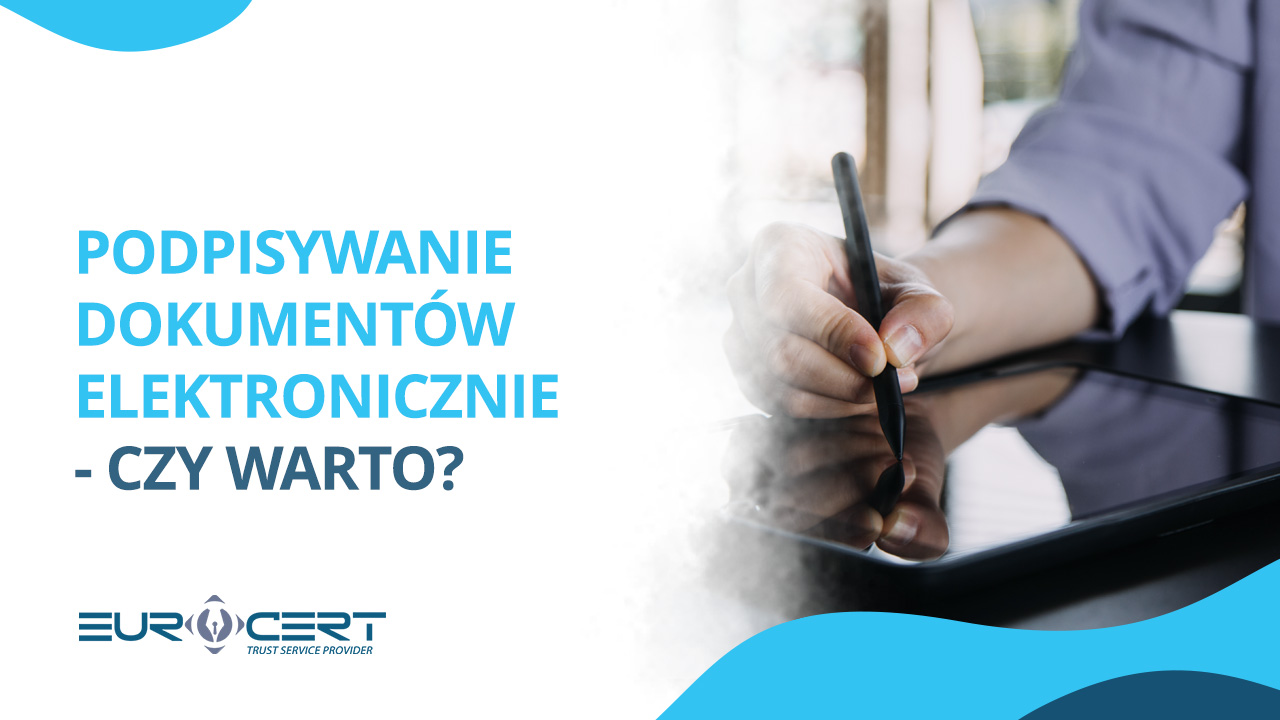 Podpisywanie dokumentów elektronicznie – czy warto?