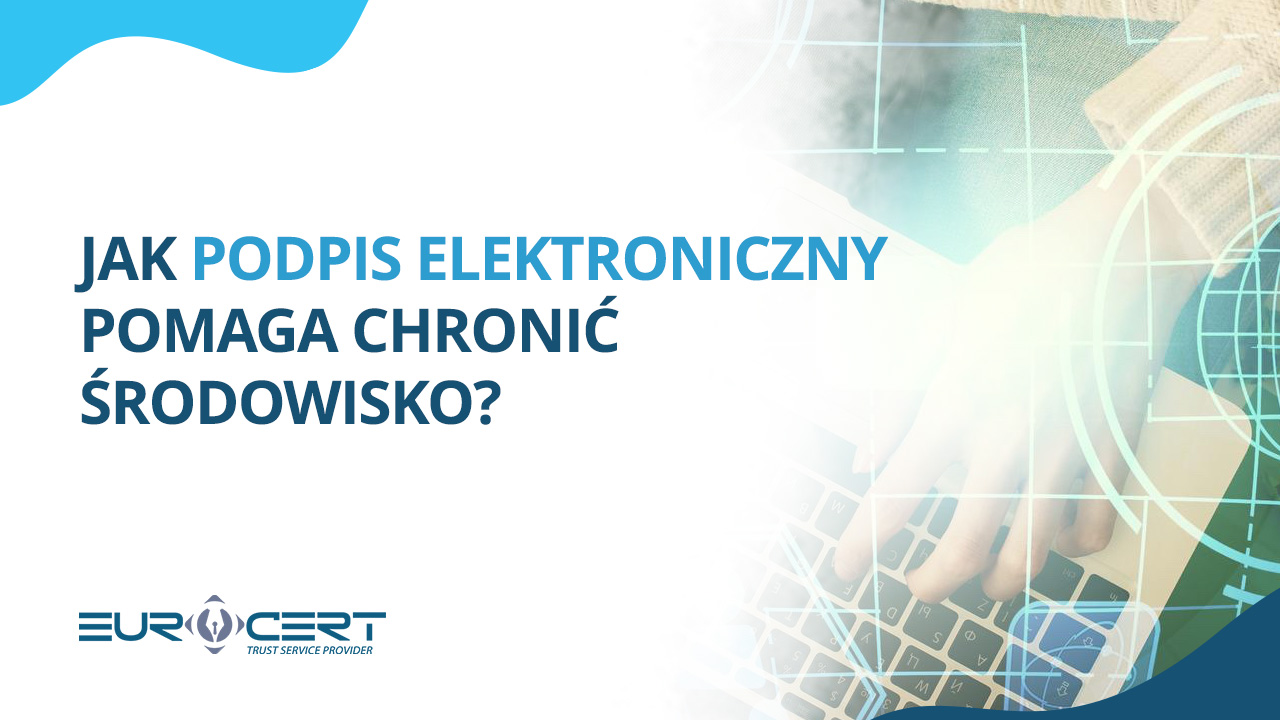 Jak podpis elektroniczny pomaga chronić środowisko?