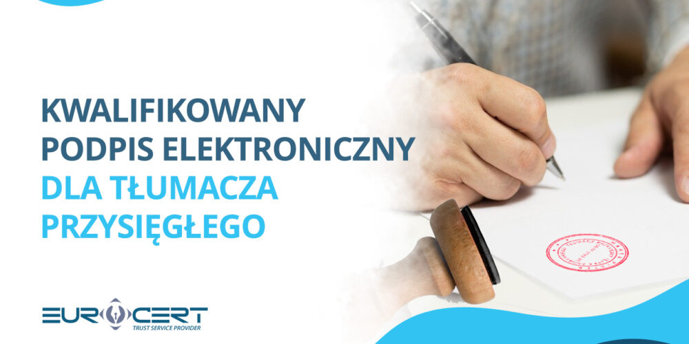 Kwalifikowany podpis elektroniczny dla tłumacza przysięgłego