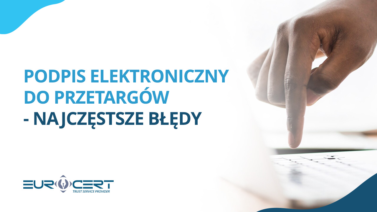 Podpis elektroniczny do przetargów – najczęstsze błędy