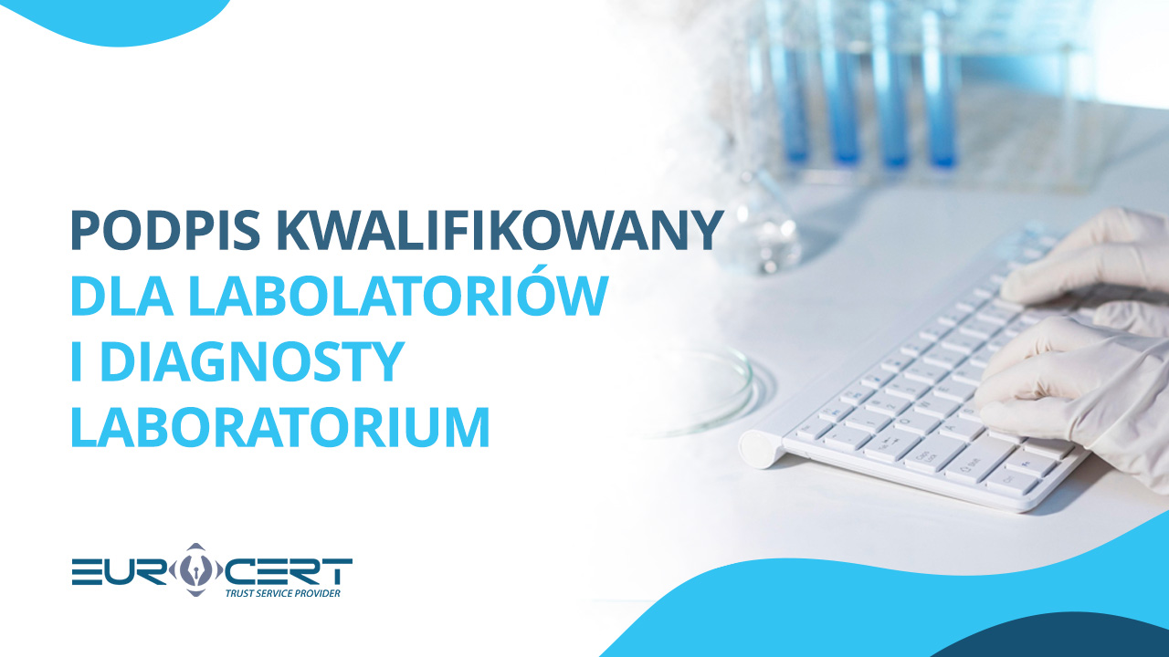 Podpis kwalifikowany dla laboratoriów i diagnosty laboratorium