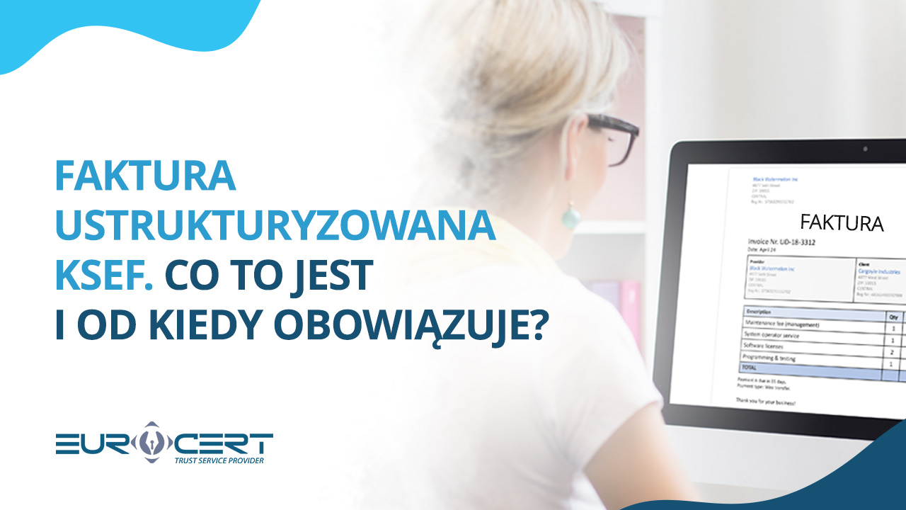 Faktura ustrukturyzowana KSeF. Co to jest i od kiedy obowiązuje?