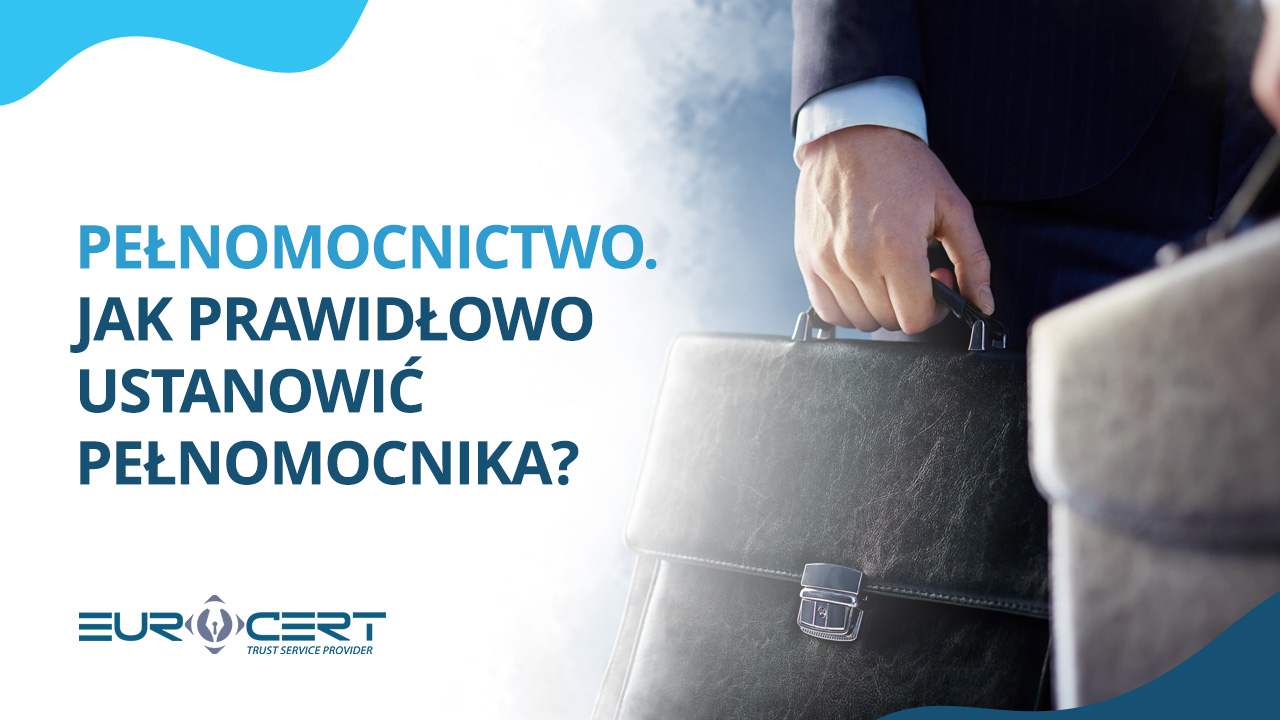 Pełnomocnictwo – jak prawidłowo ustanowić pełnomocnika?