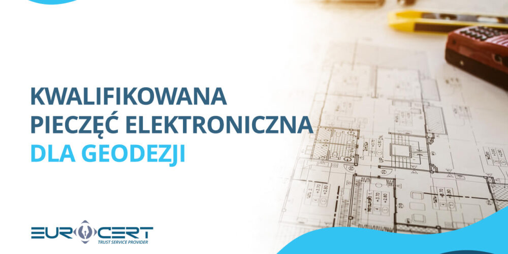 Kwalifikowana pieczęć elektroniczna dla geodezji