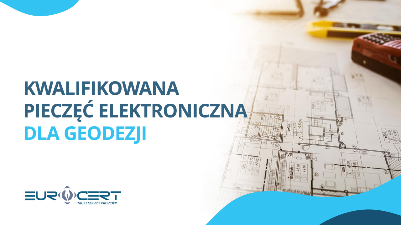 Kwalifikowana pieczęć elektroniczna dla geodezji