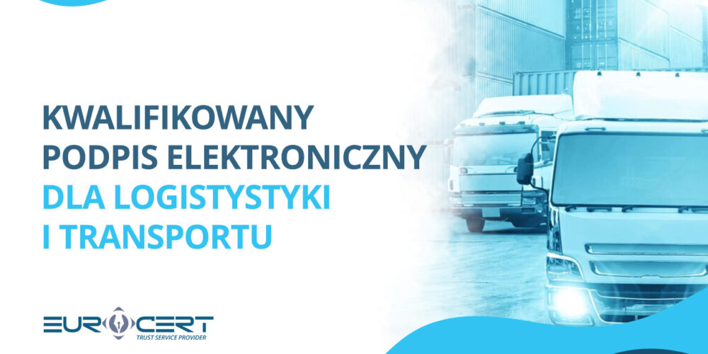 Kwalifikowany podpis elektroniczny dla logistyki i transportu