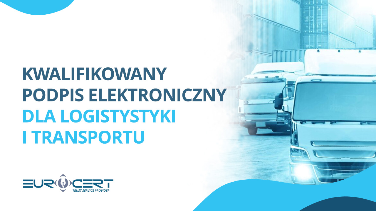 Kwalifikowany podpis elektroniczny dla logistyki i transportu