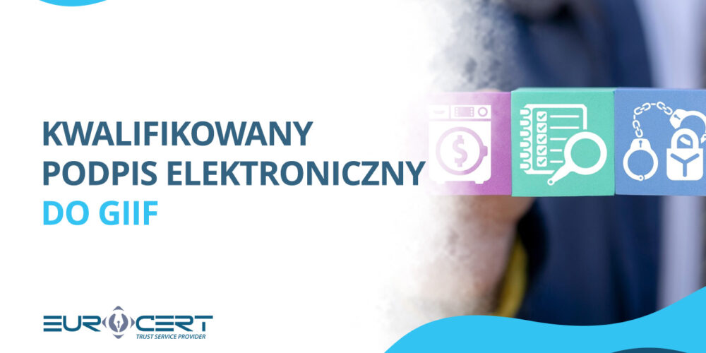 Kwalifikowany podpis elektroniczny do GIIF