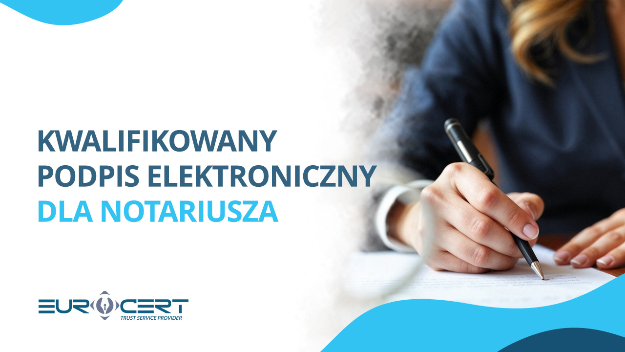 Kwalifikowany podpis elektroniczny dla notariusza