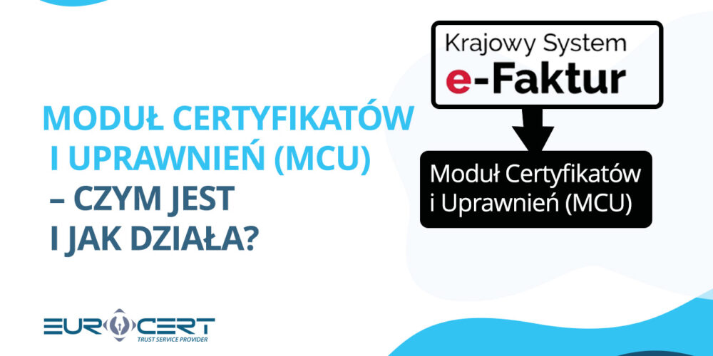 Moduł Certyfikatów i Uprawnień (MCU) – czym jest i jak działa?