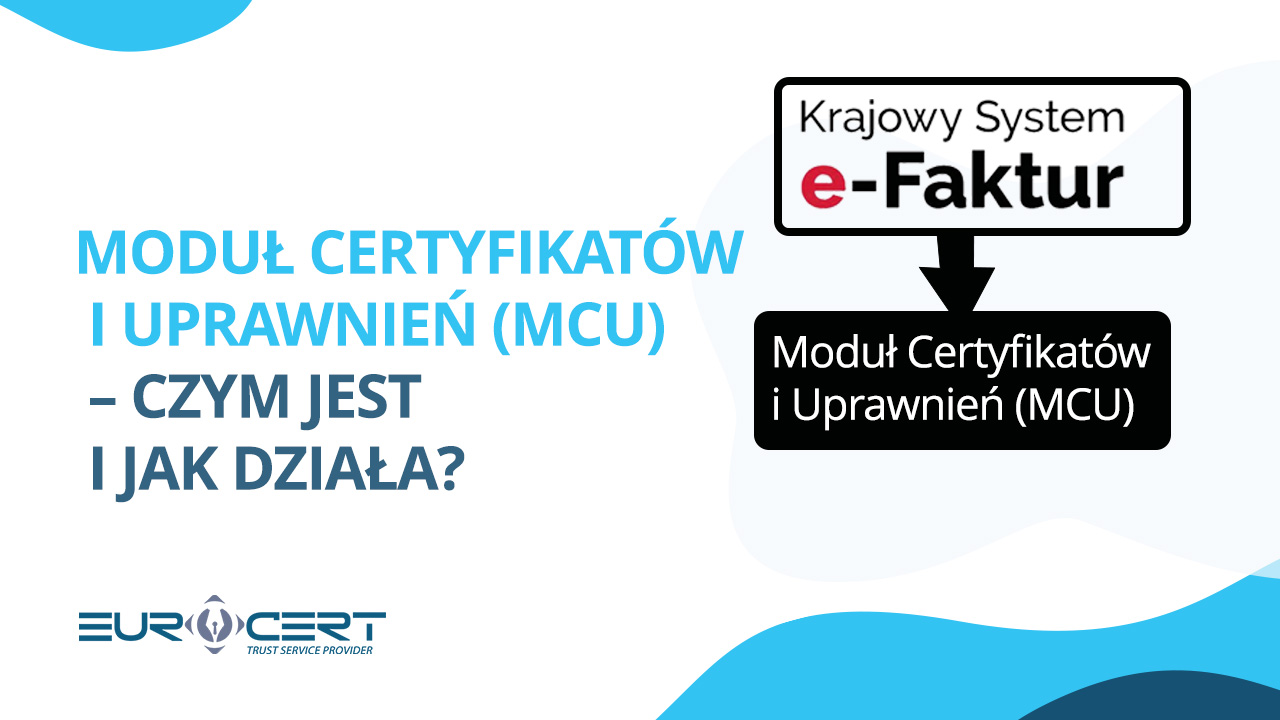 Moduł Certyfikatów i Uprawnień (MCU) – czym jest i jak działa?