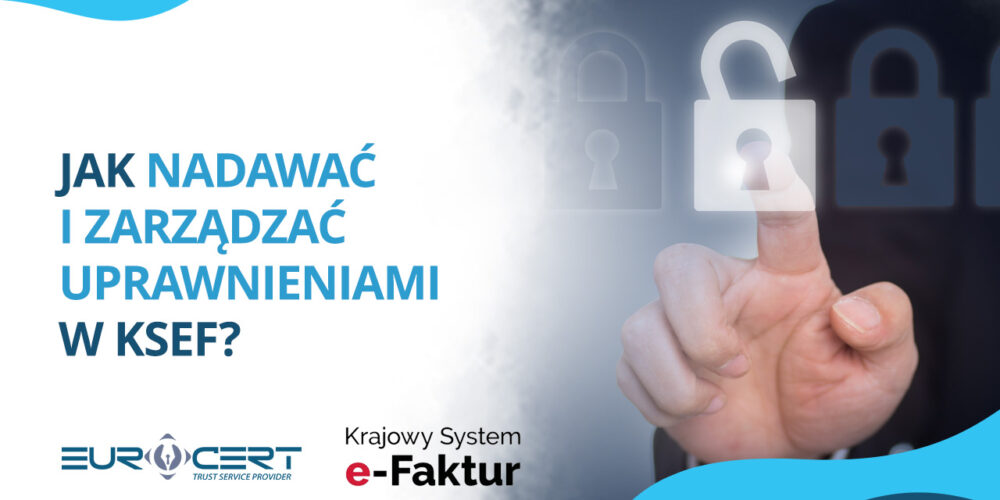 Jak nadawać i zarządzać uprawnieniami w KSeF?