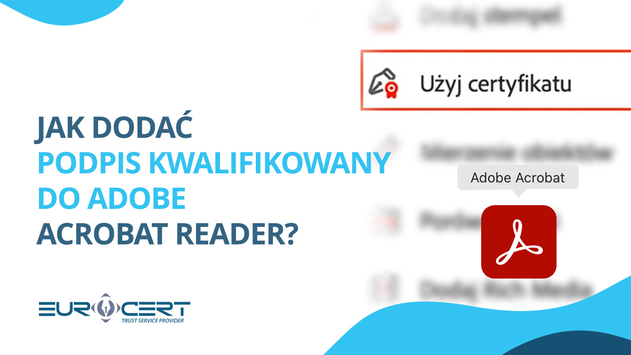 Jak dodać podpis kwalifikowany do Adobe Acrobat Reader?