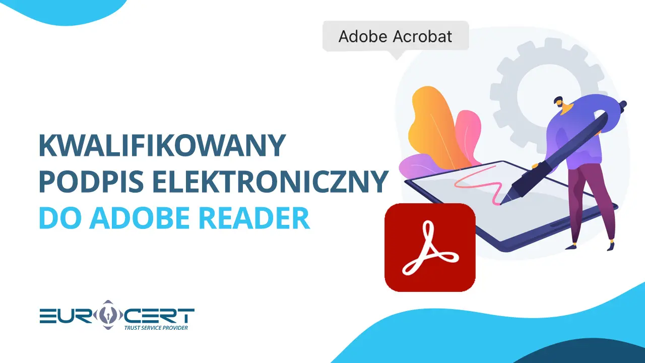 Kwalifikowany podpis elektroniczny do Adobe Reader