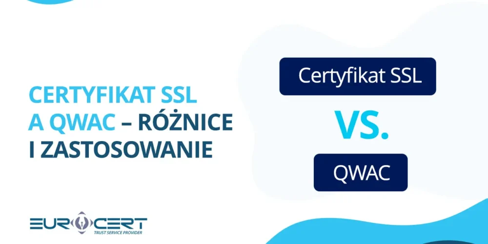 Certyfikat SSL a QWAC – różnice i zastosowanie