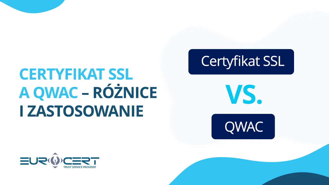 Certyfikat SSL a QWAC – różnice i zastosowanie