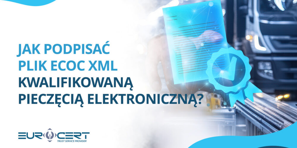 Jak podpisać plik eCoC XML kwalifikowaną pieczęcią elektroniczną?