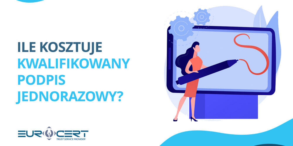 Ile kosztuje kwalifikowany podpis jednorazowy w 2026 roku?