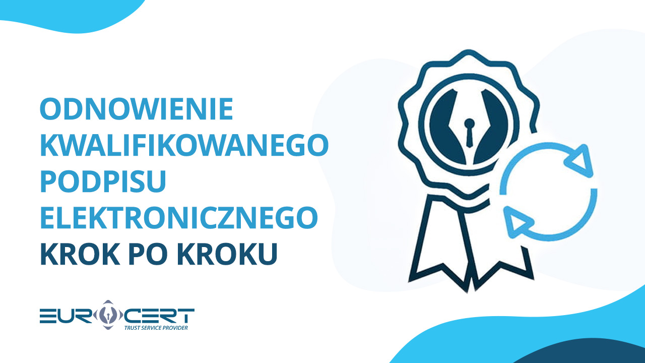 Odnowienie kwalifikowanego podpisu elektronicznego krok po kroku