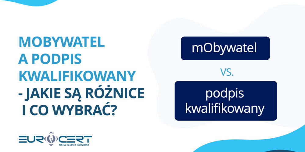 mObywatel a podpis kwalifikowany – jakie są różnice i co wybrać?