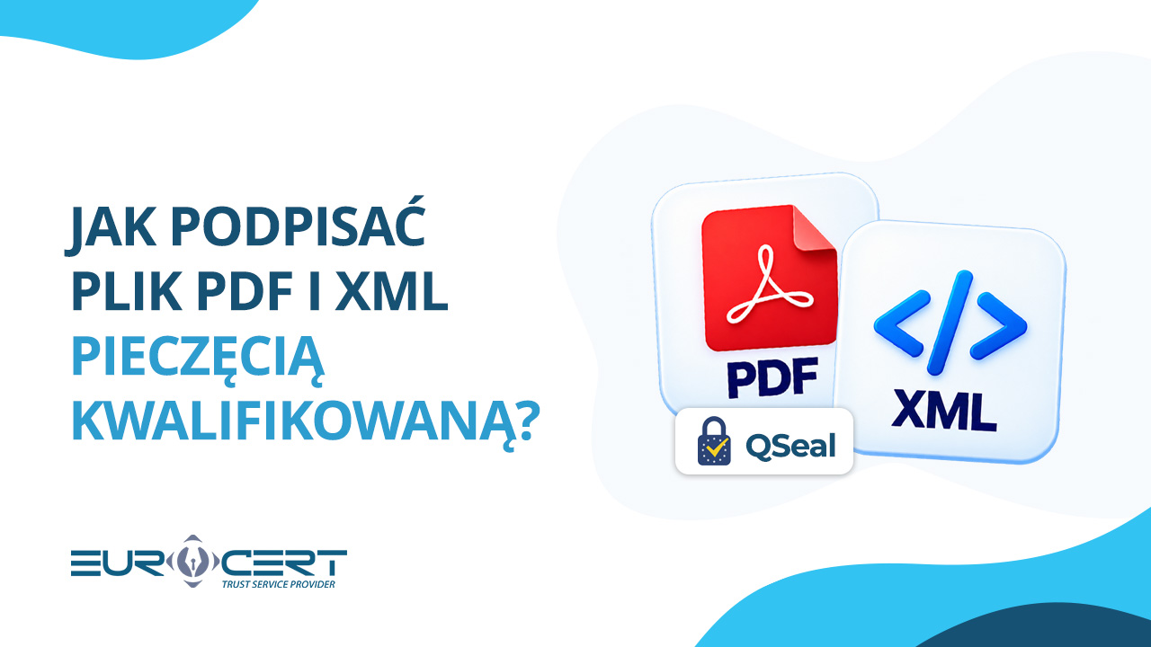 Jak podpisać plik PDF i XML pieczęcią kwalifikowaną?